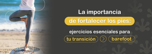 La importancia de fortalecer los pies: ejercicios esenciales para tu transición barefoot