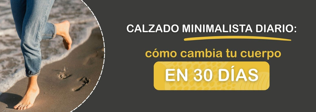 Calzado minimalista diario: cómo cambia tu cuerpo en 30 días