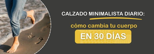 Calzado minimalista diario: cómo cambia tu cuerpo en 30 días