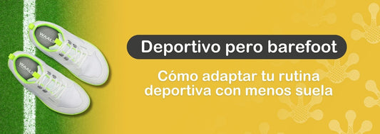 Deportivo pero barefoot: Cómo adaptar tu rutina deportiva con menos suela