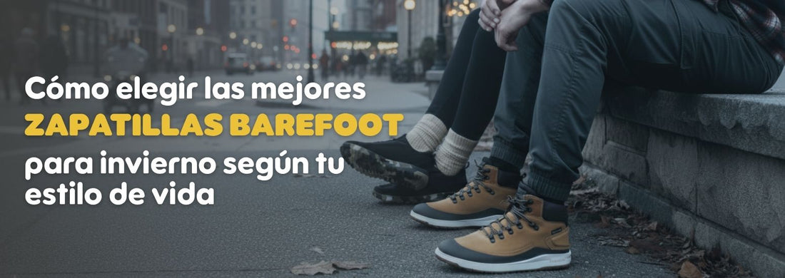 Cómo elegir el calzado barefoot ideal para invierno según tu estilo de vida