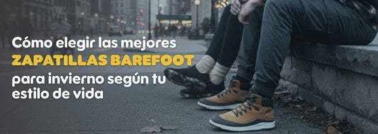 Cómo elegir el calzado barefoot ideal para invierno según tu estilo de vida