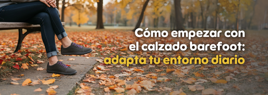 Cómo empezar con el calzado barefoot: adapta tu entorno diario