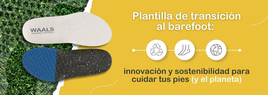 Plantilla de transición a barefoot: innovación y sostenibilidad para cuidar tus pies (y el planeta)