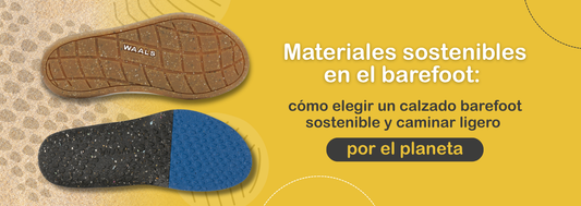 Materiales sostenibles en el barefoot: cómo elegir un calzado barefoot sostenible y caminar ligero por el planeta